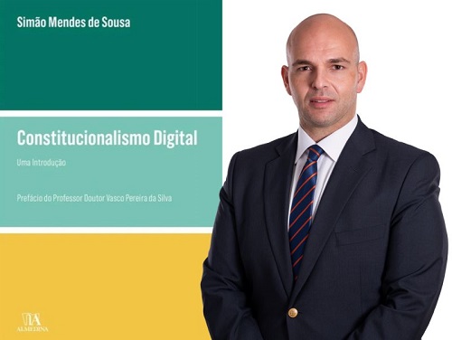 “Constitucionalismo Digital. Uma Introdução” é o mais recente livro de Simão Mendes de Sousa